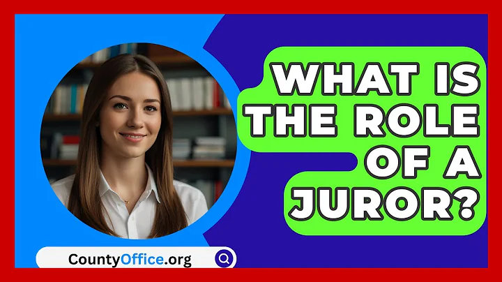 What Is The Role Of A Juror? - CountyOffice.org