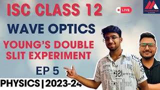 Wave Optics | Young's Double Slit Experiment | Ep 5 | Physics | ISC Class 12 | 2023-24 | Arjun Sir