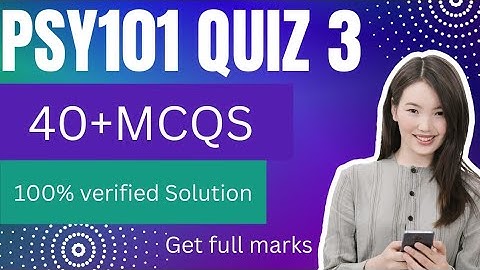 Psy101 Quiz 3 Spring 2023/ Psy101 Quiz 3 2023/ psy101 quiz 3 solution 2023/ psy101 quiz 3 2023