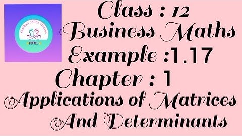 12th Std TN Business Maths Example -1.17 Chapter : 1 Applications of Matrices and Determinants.