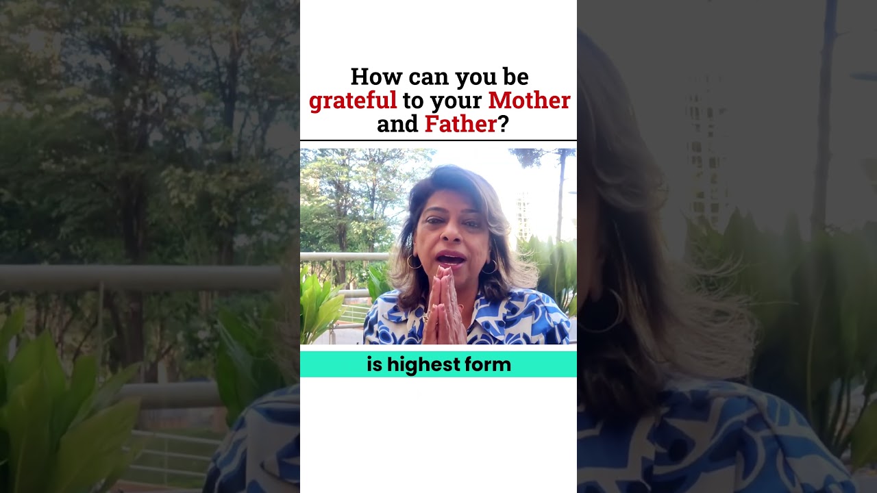 How can you be grateful to your Mother and Father?