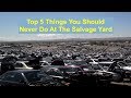 Top 5 things that you should avoid doing at the salvage junk yard - VOTD