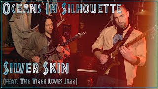 Oceans In Silhouette - Silver Skin (feat. The Tiger Loves Jazz) Official Music Video