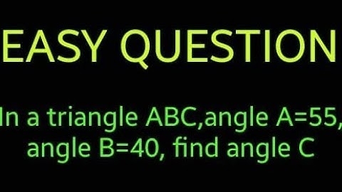 In a triangle ABC, angle A=55, angle B= 40, find angle C