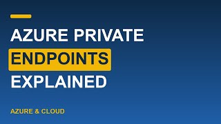 Azure Private Endpoints Explained