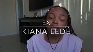 EX - Kiana Ledé (cover)