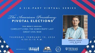 The American Presidency: Pivotal Elections  Jon Ward