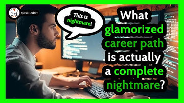 What Glamorized Career Path Is Actually a Complete NIGHTMARE ? Reddit - Reddit Stories