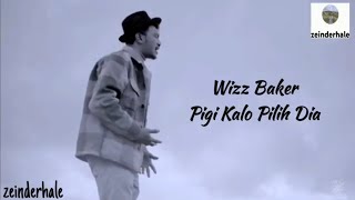Download lagu Pigi Kalo Pilih Dia - Wizz Baker #liriklagu