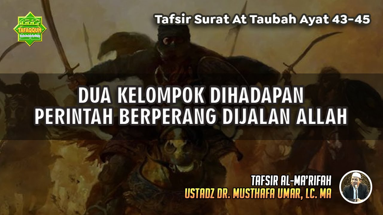 TAFSIR SURAT AT TAUBAH AYAT 43-45 | Ustadz Dr. Musthafa Umar, Lc., MA