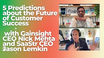 The Future of Customer Success with Gainsight CEO Nick Mehta and SaaStr CEO Jason Lemkin