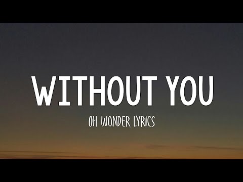 Oh Wonder - Without You