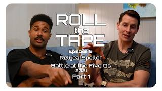 Roll The Tape - Episode 6: Relyea Speller Part 1