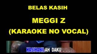 BELAS KASIH - MEGGI Z (KARAOKE NO VOCAL)