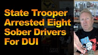 State Trooper Arrested Eight Sober Drivers for DUI
