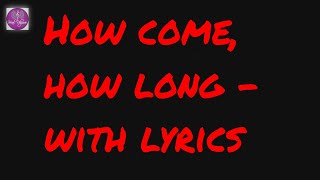 How come how long with lyrics (sing a long)