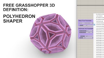Free Grasshopper Definition (GH file): Polyhedron Shaper