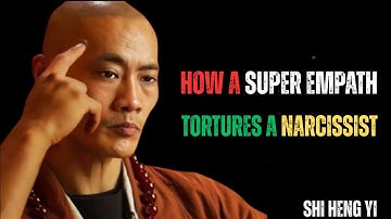 HOW A SUPER EMPATH TORTURES A NARCISSIST || SHI HENG YI