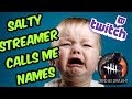Dead By Daylight Salty Streamer Calls Me Names Then Bans Me From Chat