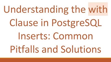 Understanding the with Clause in PostgreSQL Inserts: Common Pitfalls and Solutions