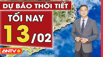 Dự báo thời tiết tối ngày 13/2: Không khí lạnh tràn về, Bắc Bộ chuyển mưa rét | ANTV