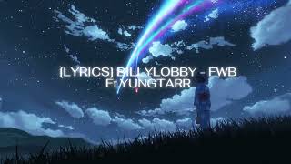 [LYRICS] BILLYLOBBY - FWB Ft.YUNGTARR