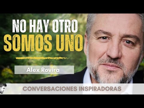Alex Rovira - "No hay Otro, somos Uno"