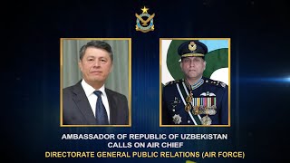 AMBASSADOR OF REPUBLIC OF UZBEKISTAN CALLS ON AIR CHIEF