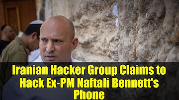 Iranian Hacker Group Claims to Hack Ex-PM Naftali Bennett