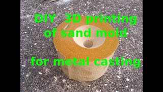 DIY 3D printing of sand mold for metal casting