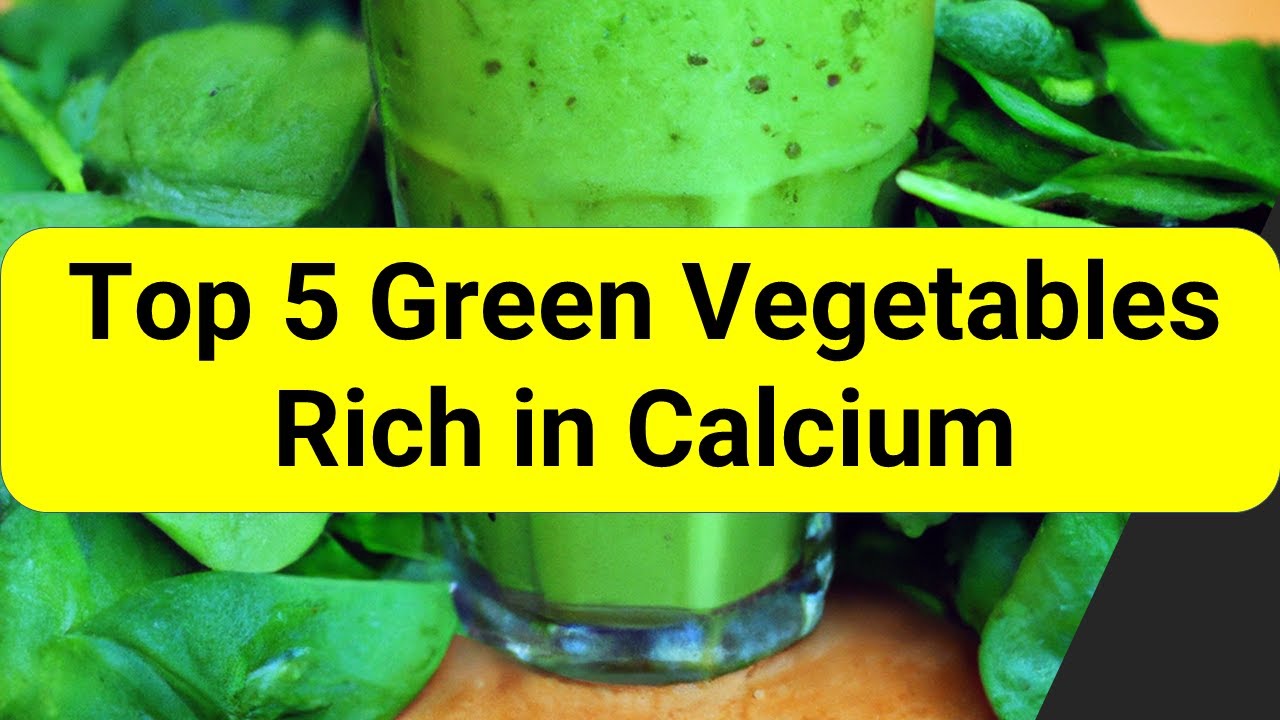 Top 5 Green Vegetables Rich in Calcium (Ca) You Must Try Boost your
