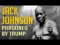 Jack Johnson pardoned by President Trump