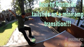 HOW TO FRONTSIDE TAILSLIDE ON A MINIRAMP TRANSITION!!!