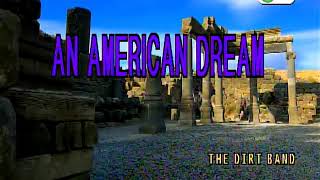 An American Dream-The Dirt Band (Karaoke)