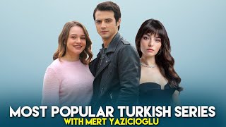 Top 7 Most Popular Turkish Drama Series With Mert Yazicioglu - You Must Watch