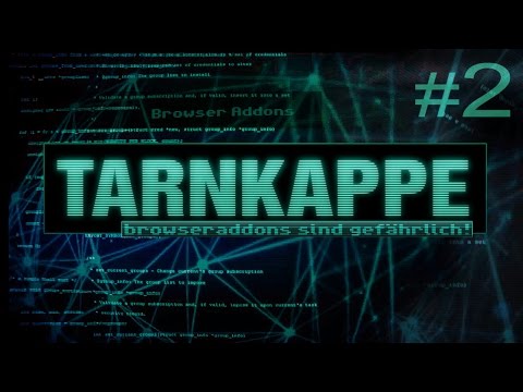 Tarnkappe #2 - Browser Addons sind gefährlich. (1080p)