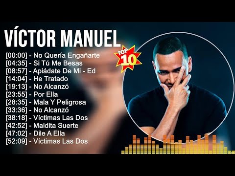 V í c t o r M a n u e l Grandes éxitos ~ Los 100 mejores artistas para escuchar en 2022 y 2023