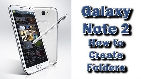 Galaxy Note 2   How to Create a Folder
