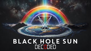 BLACK HOLE SUN DECODED (NEW)