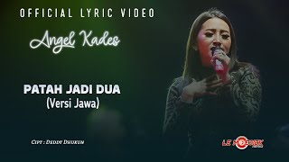 Angel Kades - Patah Jadi Dua (Versi Jawa) || 