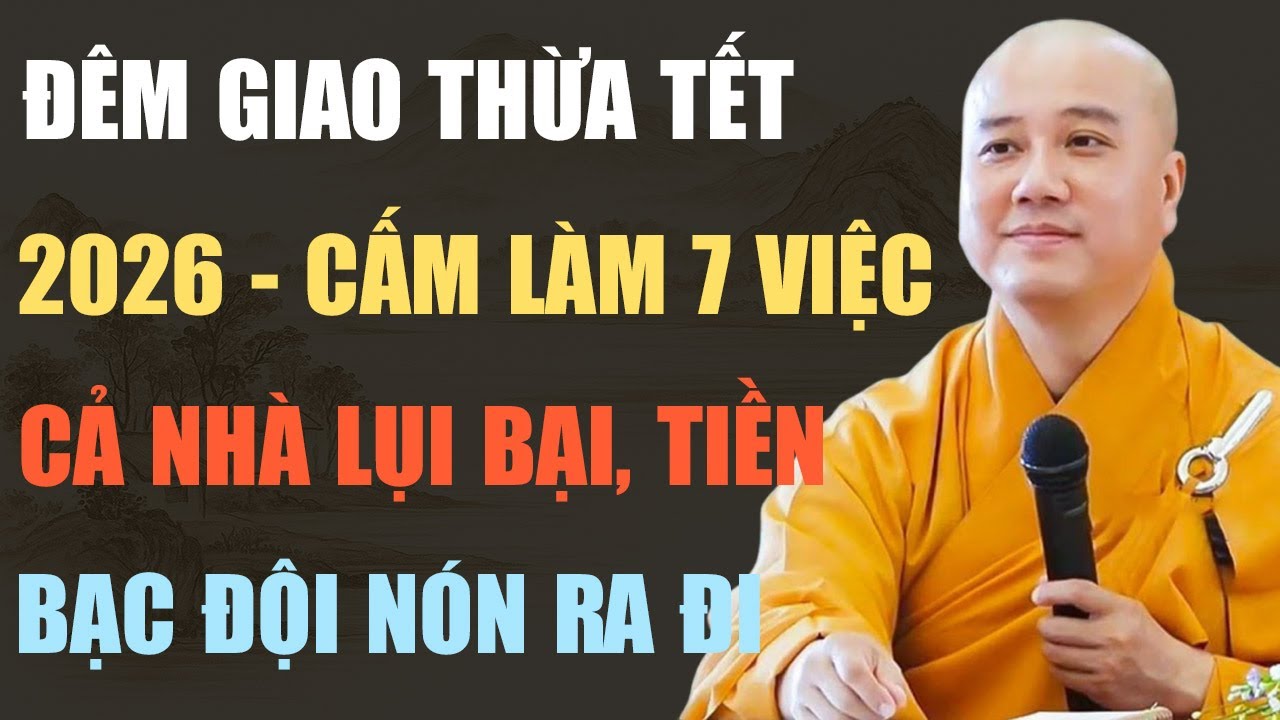 THẦY PHÁP HÒA CHỈ RÕ: ĐÊM GIAO THỪA TẾT 2026 – CẤM LÀM 7 ĐIỀU NÀY, MẤT HẾT TÀI LỘC, CẢ NHÀ LỤI BẠI