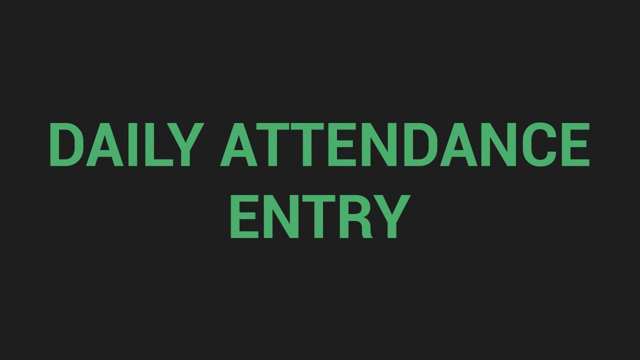 1 Daily Attendance Entry Screen YouTube 1 daily attendance entry screen youtube