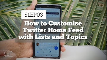 EP03: Two Ways To CUSTOMISE TWITTER HOME FEED using Lists and Topics