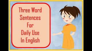 Three word sentences for daily use | 3 word sentences |daily use words | english vocabulary | eng
