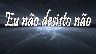 Vídeo de Eu Não Desisto Não