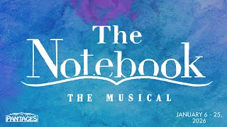 THE NOTEBOOK: THE MUSICAL | Jan 6 - Jan 25, 2026 | Hollywood Pantages Theatre