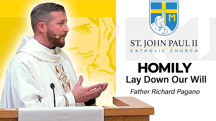 SJPII | "Lay Down Our Will" - A Homily by Father R...