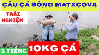 Trải Nghiệm Câu Cá Ở Nga | 3 Tiếng 10KG Cá | Cá Nga Thích Ăn Tỏi