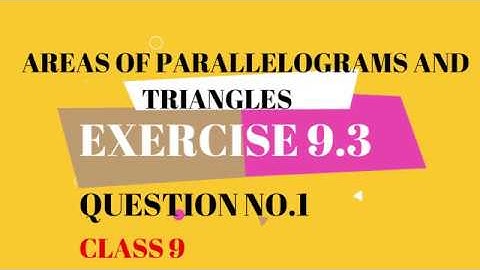Exercise 9.3 Question 1 - Area of parallelograms & Triangle NCERT Solution for class 9th maths