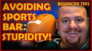 5 IMPORTANT Bouncer Tips To A Safer Sports Bar! -  (2018)